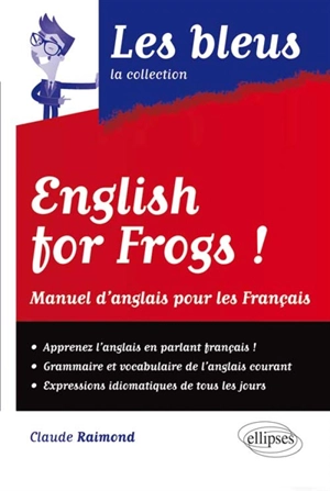 English for frogs ! : manuel d'anglais pour les Français - Claude Raimond