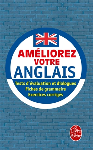 Améliorez votre anglais : tests d'évaluation et dialogues, fiches de grammaire, exercices corrigés - Claude Caillate