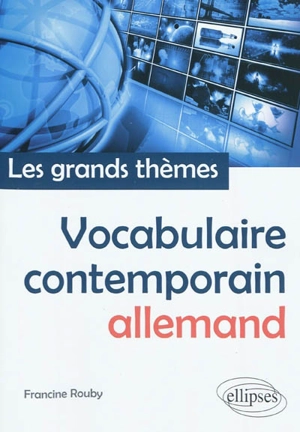 Vocabulaire contemporain allemand : les grands thèmes - Francine Rouby