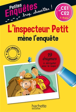 L'inspecteur Petit mène l'enquête : CE1 et CE2, 7-9 ans : 19 énigmes à décrypter avec ta loupe ! - Antonio G. Iturbe