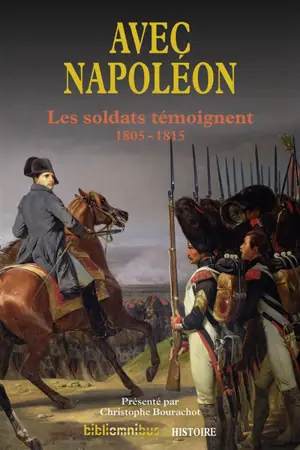 Avec Napoléon : les soldats témoignent : 1805-1815