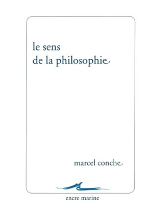 Le sens de la philosophie - Marcel Conche