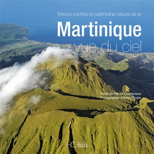 Trésors cachés et patrimoine naturel de la Martinique vue du ciel - Patrick Chamoiseau