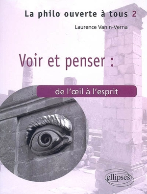 Voir et penser : de l'oeil à l'esprit - Laurence Vanin