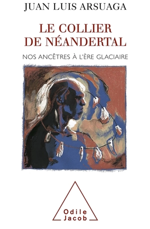 Le collier de Néandertal : nos ancêtres à l'ére glaciaire - Juan Luis Arsuaga