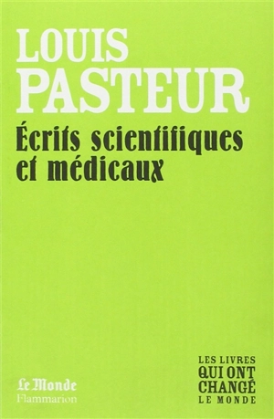 Ecrits scientifiques et médicaux - Louis Pasteur