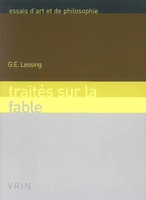 Traités sur la fable. Soixante-dixième lettre. Fables - Gotthold Ephraim Lessing