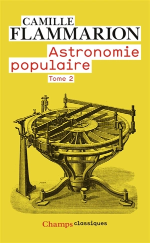 Astronomie populaire : description générale du ciel. Vol. 2 - Camille Flammarion