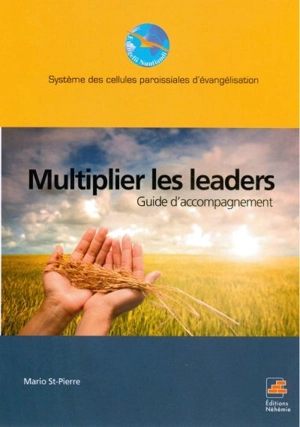 Multiplier les leaders : guide d'accompagnement - Mario St-Pierre
