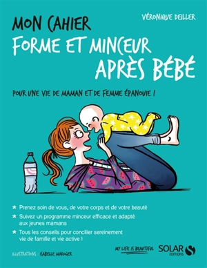 Mon cahier forme et minceur après bébé : pour une vie de maman et de femme épanouie ! - Véronique Deiller