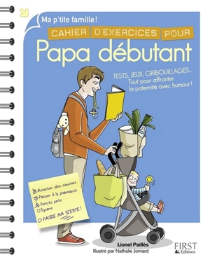 Cahier d'exercices pour papa débutant : tests, jeux, gribouillages... : tout pour affronter la paternité avec humour ! - Lionel Paillès