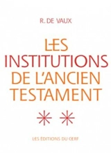Les institutions de l'Ancien Testament. Vol. 2. Institutions militaires, institutions religieuses - Roland de Vaux
