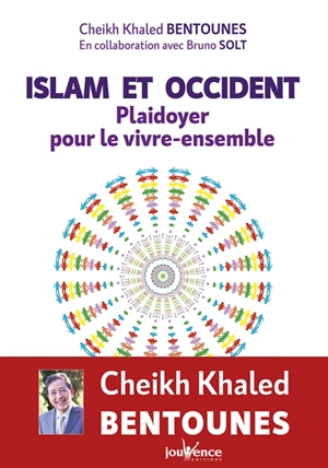 Islam et Occident : plaidoyer pour le vivre-ensemble - Khaled Bentounès