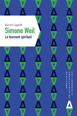 Simone Weil, le tournant spirituel - Kévin Cappelli