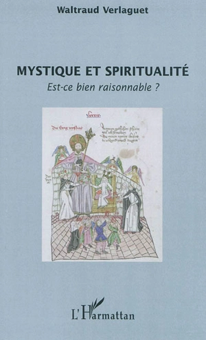 Mystique et spiritualité, est-ce bien raisonnable ? - Waltraud Verlaguet