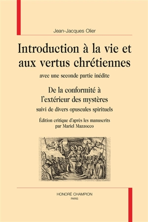 Introduction à la vie et aux vertus chrétiennes. De la conformité à l'extérieur des mystères : suivi de divers opuscules spirituels - Jean-Jacques Olier