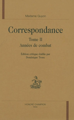 Correspondance. Vol. 2. Années de combat - Jeanne-Marie Guyon
