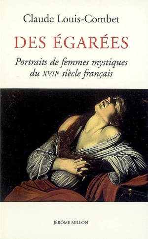 Des égarées : portraits des femmes mystiques du XVIIe siècle français. Divine salutation des membres sacrez du corps de la glorieuse Vierge Mère de Dieu - Claude Louis-Combet