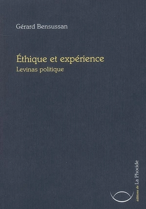 Ethique et expérience : Levinas politique - Gérard Bensussan