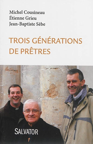 Trois générations de prêtres - Michel Cousineau
