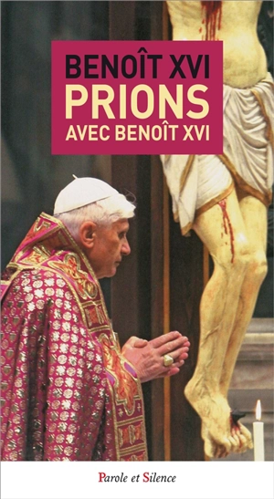 Prions avec Benoît XVI - Benoît 16