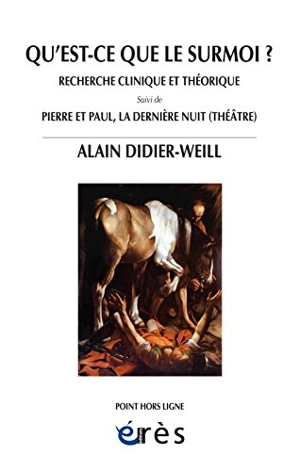 Qu'est-ce que le surmoi ? : recherche clinique et théorique. Paul et Pierre, la dernière nuit - Alain Didier-Weill