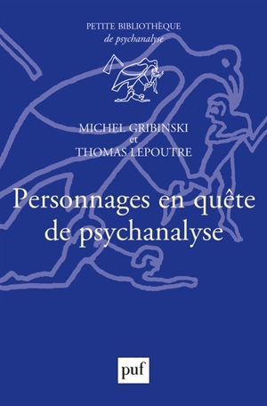 Personnages en quête de psychanalyse - Michel Gribinski