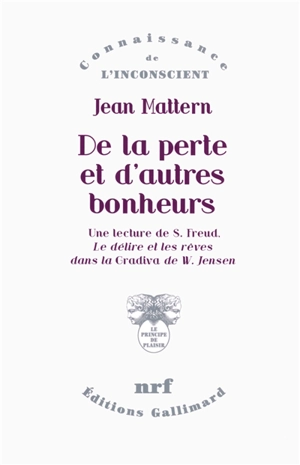 De la perte et d'autres bonheurs : une lecture de S. Freud, Le délire et les rêves dans la Gradiva de W. Jensen - Jean Mattern