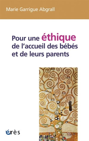 Pour une éthique de l'accueil des bébés et de leurs parents - Marie Garrigue Abgrall