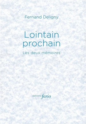 Lointain prochain : les deux mémoires : 1985-1986 - Fernand Deligny