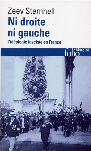 Ni droite ni gauche : l'idéologie fasciste en France - Zeev Sternhell