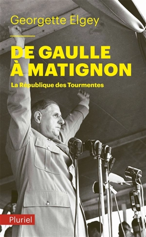 Histoire de la quatrième République. Vol. 6. De Gaulle à Matignon : juin 1958-janvier 1959 : la République des tourmentes - Georgette Elgey