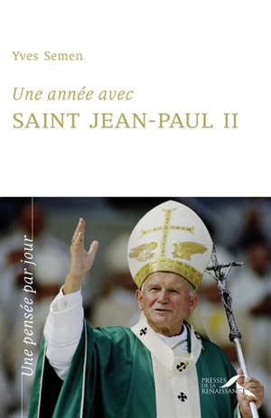 Une année avec saint Jean-Paul II : un jour, une pensée - Jean-Paul 2