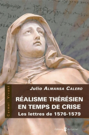 Réalisme thérésien en temps de crise : les lettres de 1576-1579 - Julio Almansa Calero