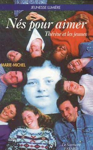 Nés pour aimer : Thérèse et les jeunes - Marie-Michel