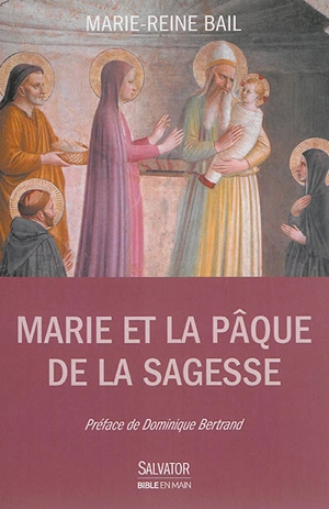 Marie et la Pâque de la sagesse - Marie-Reine Bail