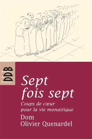 Sept fois sept : coups de coeur pour la vie monastique - Olivier Quenardel