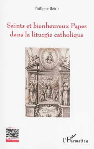Saints et bienheureux papes dans la liturgie catholique - Philippe Beitia