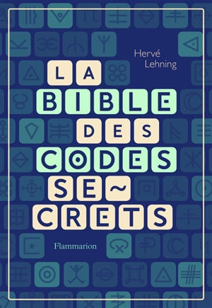 La bible des codes secrets - Hervé Lehning