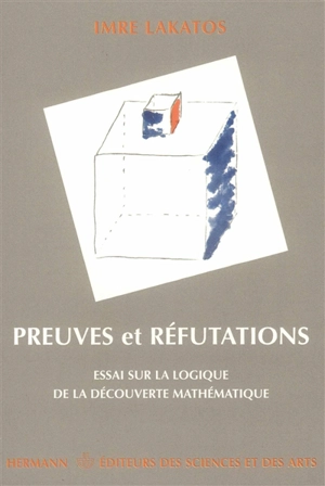 Preuves et réfutations : essai sur la logique de la découverte mathématique - Imre Lakatos