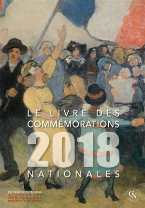 Le livre des commémorations nationales 2018 - France. Mission aux Commémorations nationales