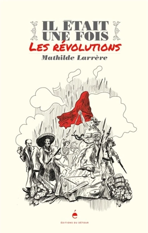 Il était une fois les révolutions - Mathilde Larrère