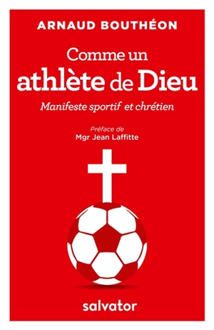 Comme un athlète de Dieu : manifeste sportif et chrétien - Arnaud Bouthéon