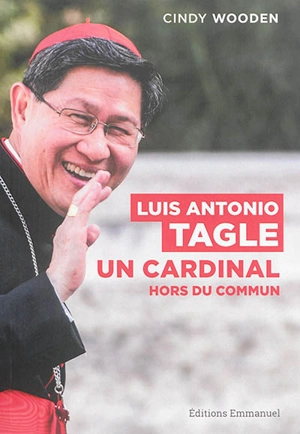 Luis Antonio Tagle, un cardinal hors du commun - Cindy Wooden