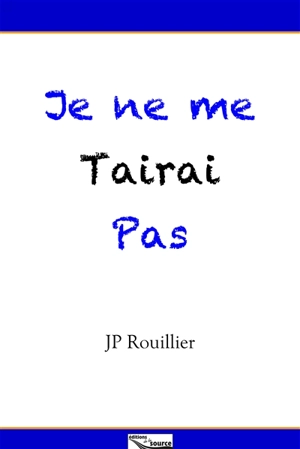 Je ne me tairai pas - Jean-Philippe Rouillier