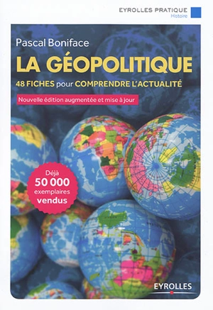 La géopolitique : 48 fiches pour comprendre l'actualité - Pascal Boniface