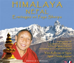 Himalaya-Népal : ermitages en pays Sherpa. Himalaya-Nepal : hermitage in the Sherpa country - Jigmé Thrinlé Gyatso
