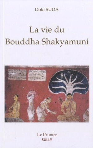 La vie du Bouddha Shakyamuni - Doki Suda