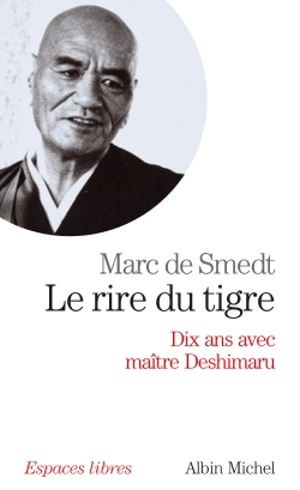 Le rire du tigre : dix ans avec maître Deshimaru - Marc de Smedt