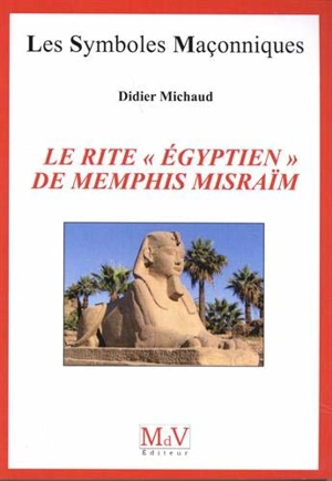 Le rite égyptien de Memphis Misraïm - Didier Michaud